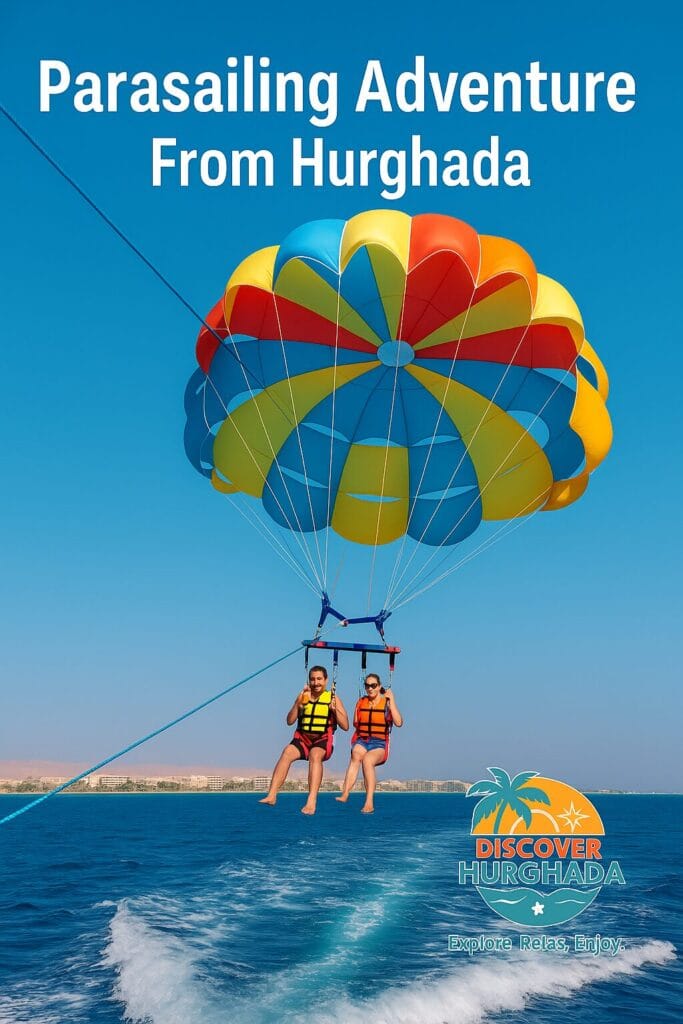 Parasailing Adventure From Hurghada – Fly above the Red Sea with Discover Hurghada
