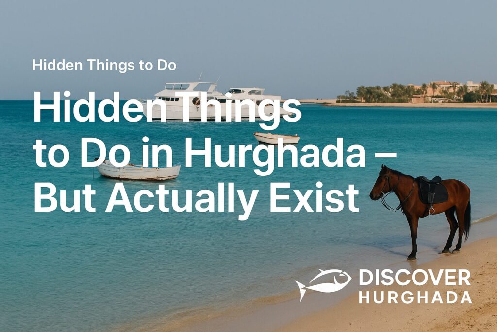 Promotional image showing hidden things to do in Hurghada, Egypt – Discover Hurghada travel blog