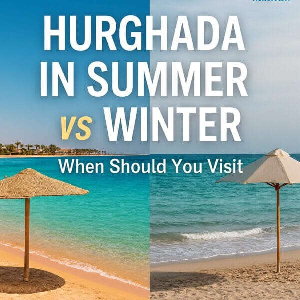 Hurghada in Summer vs Winter – Beach and climate comparison