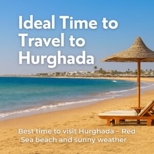 Best time to visit Hurghada – Red Sea beach and sunny weather