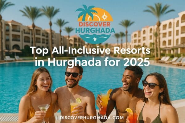 Top All-Inclusive Resorts in Hurghada 2025 – luxury Red Sea hotels with people enjoying vacation