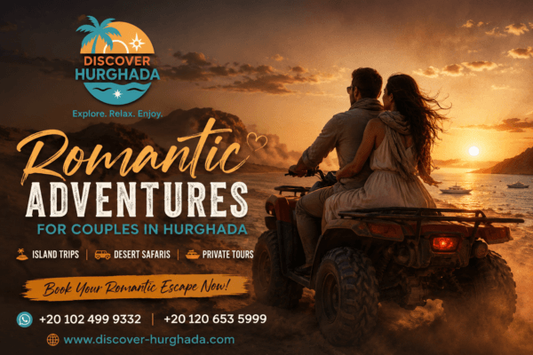 Hurghada Day Trips for Couples romantic desert safari, island trips, private tours and Red Sea sunset adventures