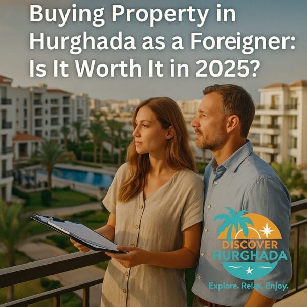 A foreign couple viewing modern apartments by the Red Sea in Hurghada, Egypt — Discover Hurghada logo — Buying Property in Hurghada as a Foreigner 2025