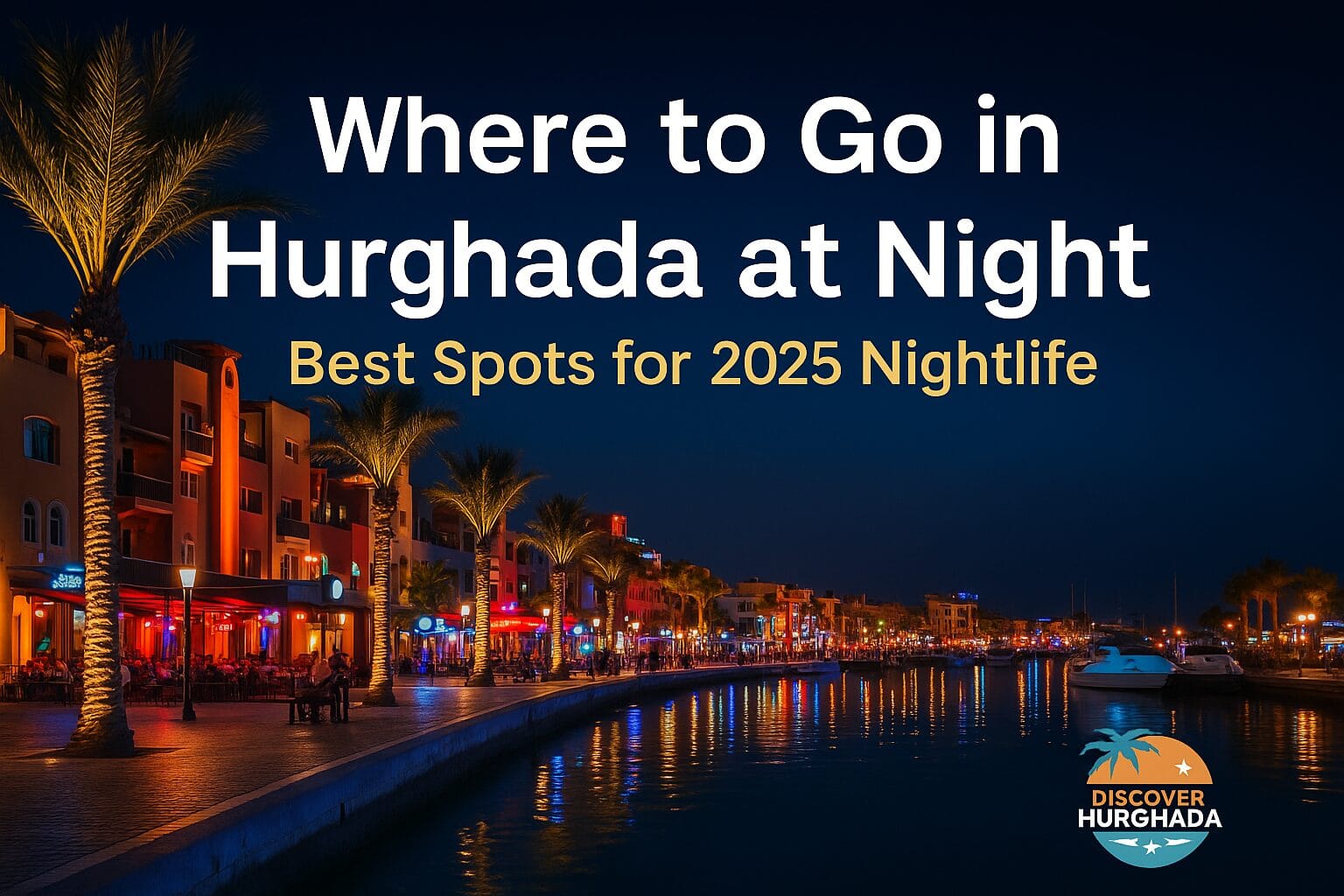 Where To Go In Hurghada At Night Top Nightlife Spots 2025 where-to-go-in-hurghada-at-night-top-nightlife-spots-2025