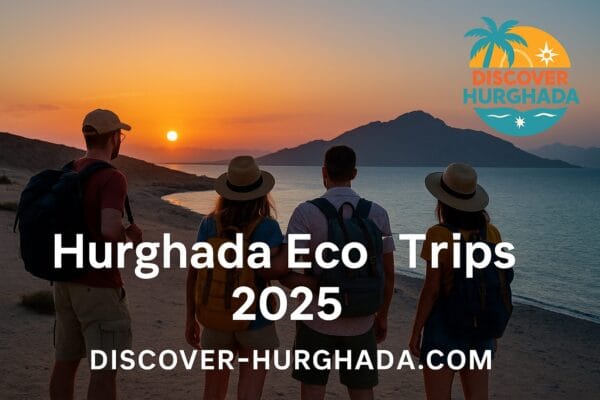 Hurghada Eco Trips 2025 – eco-friendly snorkeling, desert safari and sustainable tourism in Hurghada