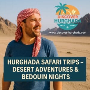 Hurghada Safari Trips – Experience thrilling desert adventures and authentic Bedouin nights with Discover Hurghada.