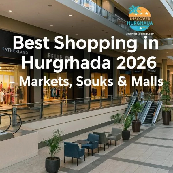 Best Shopping in Hurghada 2026 – markets, souks, and modern malls in Hurghada