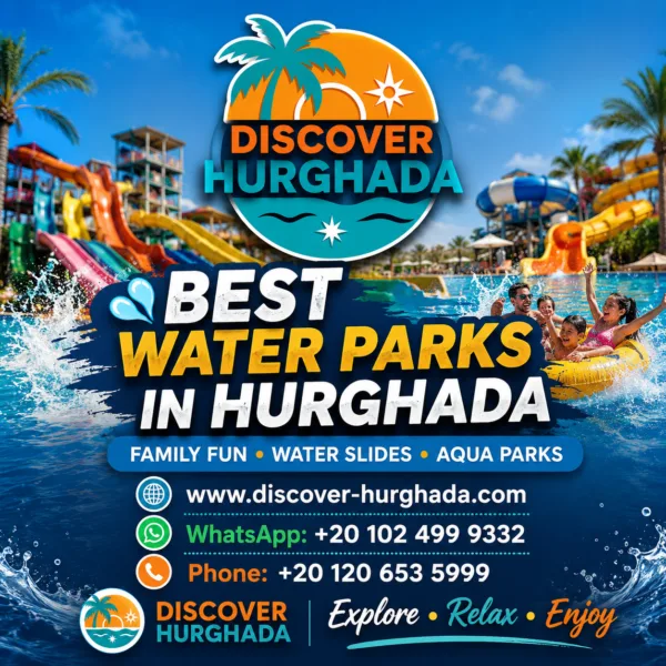 Best Water Parks in Hurghada – Family Fun, Water Slides and Aqua Parks with Discover Hurghada