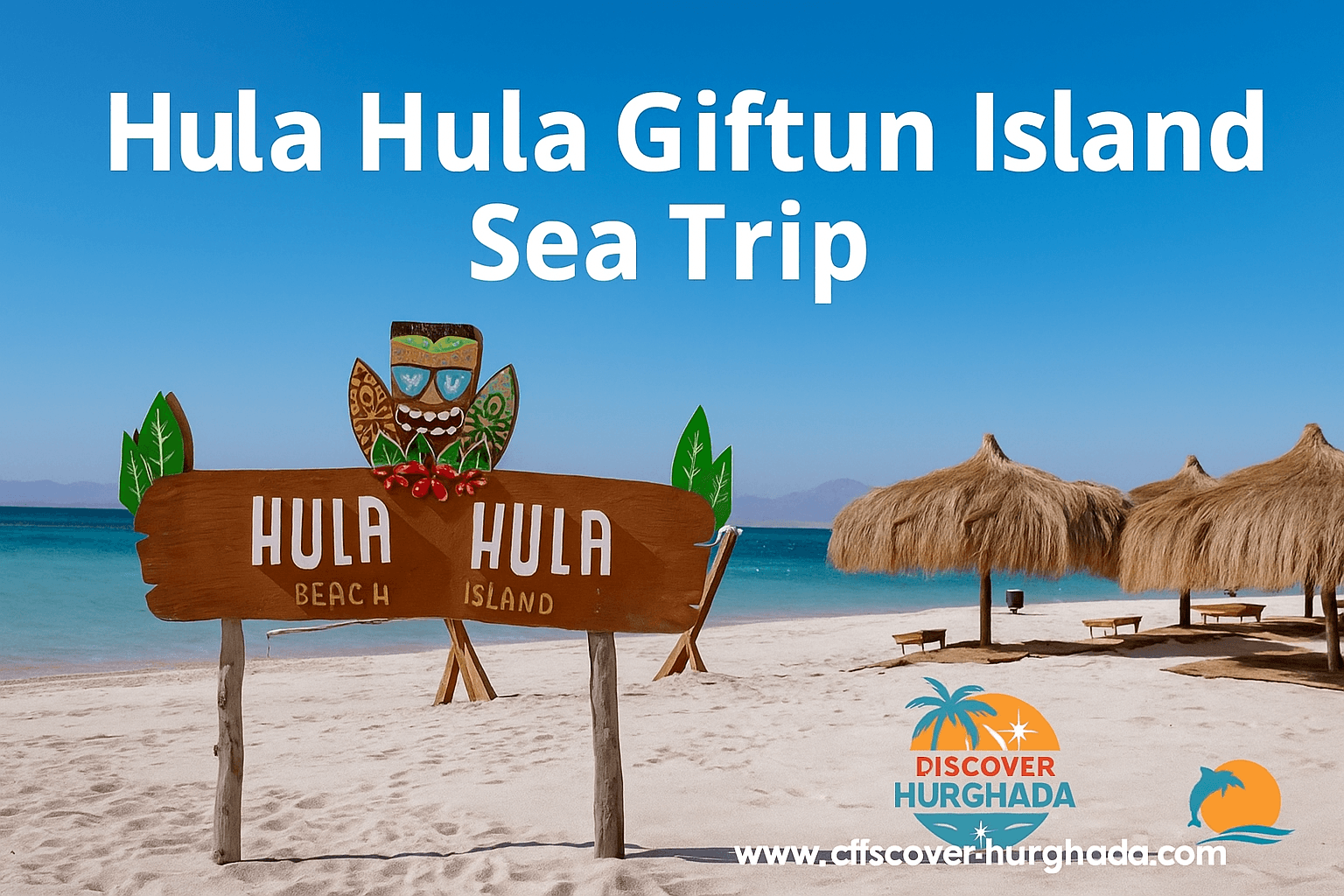 Hula Hula Giftun Island Sea Trip – New Paradise Hurghada – Discover Hurghada