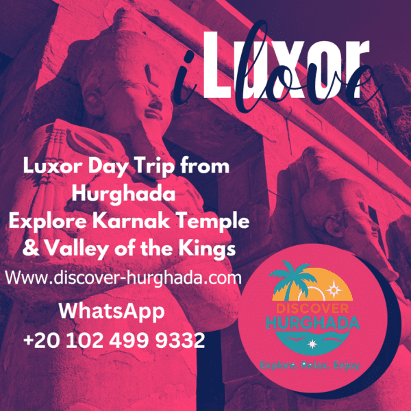 Luxor day trip from Hurghada visiting Karnak Temple, Valley of the Kings, and Hatshepsut Temple with Discover Hurghada