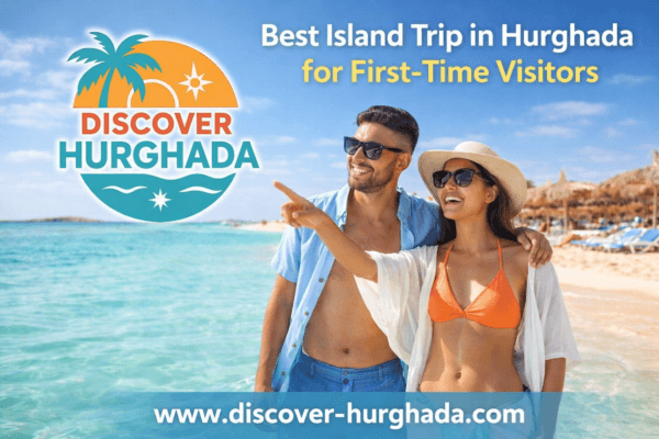 Best island trip in Hurghada for first-time visitors enjoying a Red Sea island with Discover Hurghada