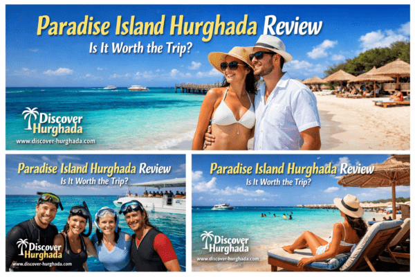 Paradise Island Hurghada review – real island trip experience by Discover Hurghada