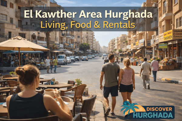 El Kawther Area Hurghada showing real residential life, local streets and daily routines in Hurghada Egypt – Discover Hurghada