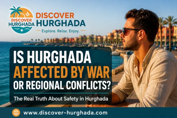 Is Hurghada affected by war safe tourist enjoying Hurghada Marina Egypt travel safety guide